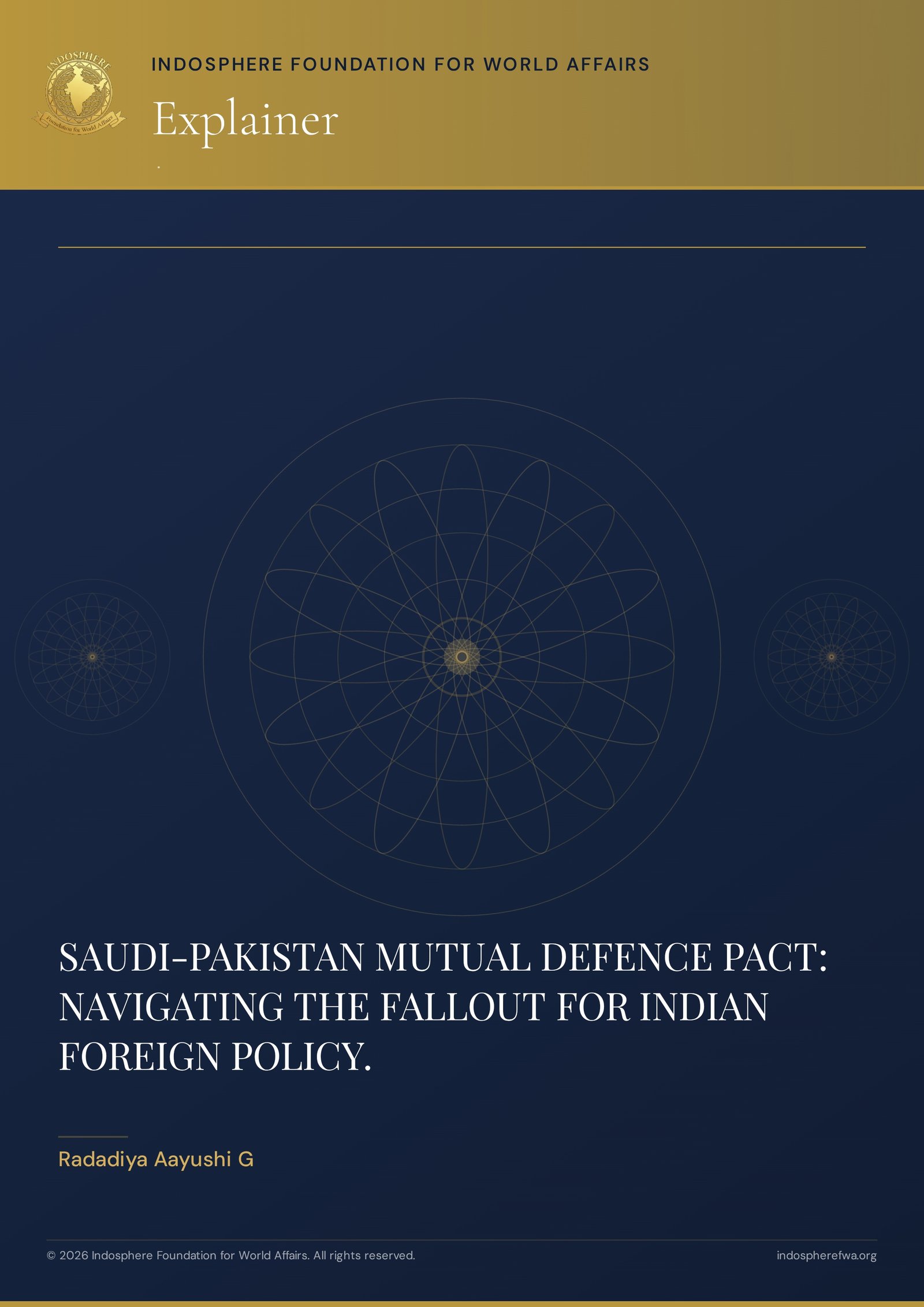 SAUDI-PAKISTAN MUTUAL DEFENCE PACT: NAVIGATING THE FALLOUT FOR INDIAN FOREIGN POLICY.